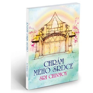 Chrám mého srdce - Chinmoy Sri