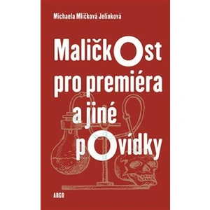 Maličkost pro premiéra a jiné povídky - Michaela Mlíčková Jelínková