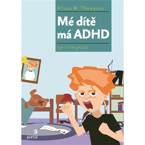 Mé dítě má ADHD - Thompson Alison M.