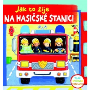 Jak to žije na hasičské stanici [Knihy - Leporelo]