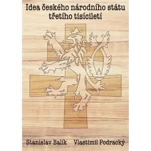 Idea českého národního státu třetího tisíciletí - Vlastimil Podracký, Stanislav Balík