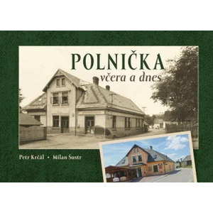 Polnička včera a dnes - Milan Šustr, Petr Krčál