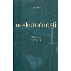 Neskutočnosti -- Benátsky diptych II - Bielik Miro