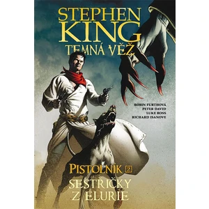 Temná věž Pistolník Sestřičky z Elurie - Stephen King, Peter David