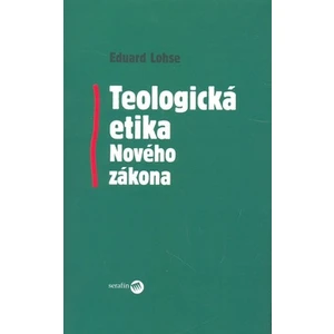 Teologická etika Nového zákona - Eduard Lohse