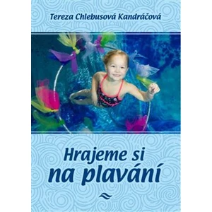 Hrajeme si na plavání - Tereza Kandráčová Chlebusová