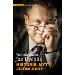 Historie, mýty, jízdní řády - Jan Rychlík, Vladimír Kučera