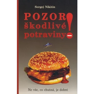 Pozor! Škodlivé potraviny - Nikitin Sergej