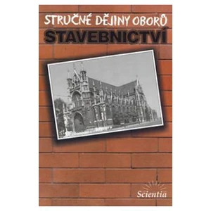 Stručné dějiny oborů Stavebnictví -- Stručné dějiny oborů - Stavebn