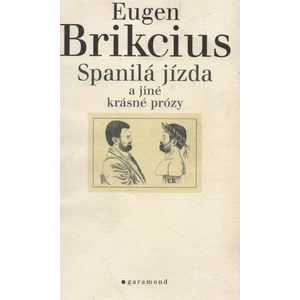 Spanilá jízda a jiné krásné prózy - Brikcius Eugen