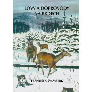 Lovy a doprovody na Brdech - František Švamberk