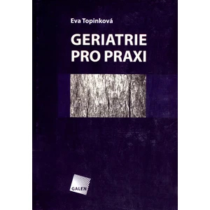 Geriatrie pro praxi - Topinková Eva