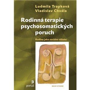 Rodinná terapie psychosomatických poruch - Vladislav Chvála, Ludmila Trapková