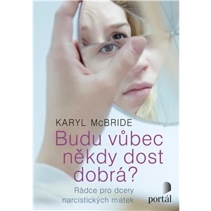 Budu vůbec někdy dost dobrá? - Karyl McBride