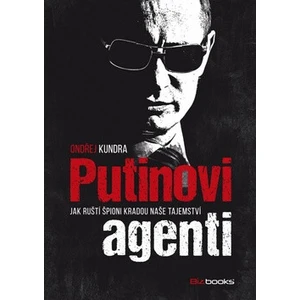 Putinovi agenti - Ondřej Kundra