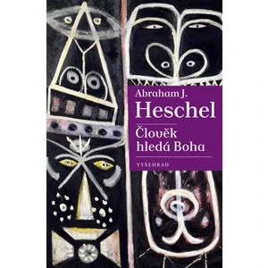 Člověk hledá Boha - Abraham J. Heschel