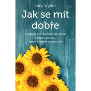 Jak se mít dobře - WYNNE Abby