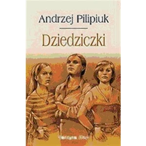 Dědičky - Andrzej Pilipiuk