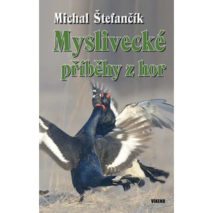 Myslivecké příběhy z hor - Štefančík Michal