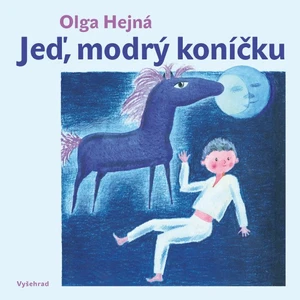 Jeď, modrý koníčku - Hejná Olga