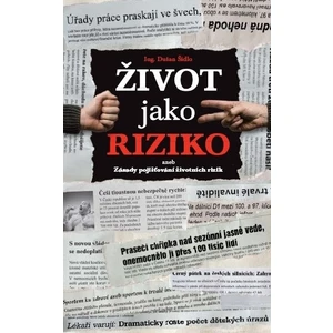 Život jako riziko aneb Zásady pojišťování životních rizik - Dušan Šídlo