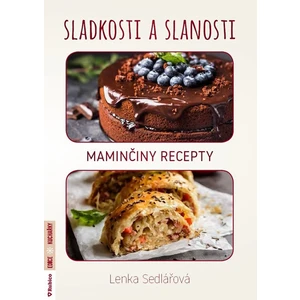 Sladkosti a slanosti - Maminčiny recepty - Sedlářová Lenka