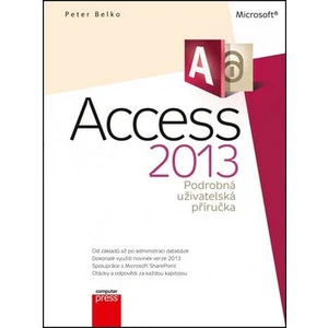 Microsoft Access 2013 Podrobná uživatelská příručka - Peter Belko