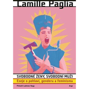 Svobodné ženy, svobodní muži - Camille Paglia