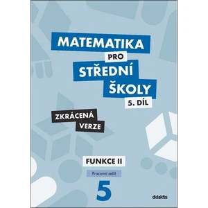 Matematika pro střední školy 5.díl Zkrácená verze - Jiří Ort, Kodejška Čeněk