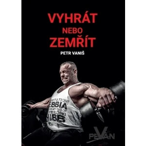 Vyhrát nebo zemřít - Petr Vaniš