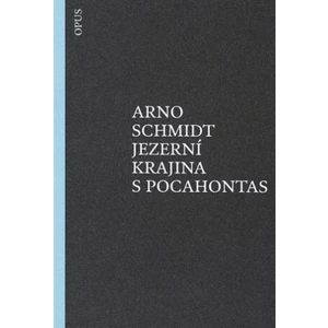 Jezerní krajina s Pocahontas - Arno Schmidt