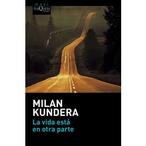 La vida está en otra parte - Milan Kundera