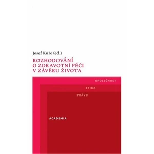 Rozhodování o zdravotní péči v závěru života - Josef Kuře