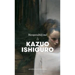 Neopouštěj mě - Kazuo Ishiguro