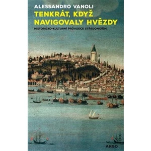 Tenkrát, když navigovaly hvězdy - Alessandro Vanoli