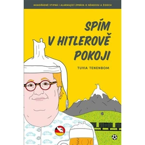 Spím v Hitlerově pokoji - Tuvia Tenenbom