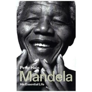 Mandela : His Essential Life - Peter Hain