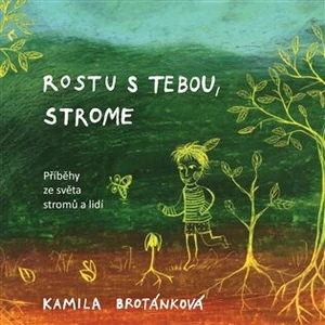 Rostu s Tebou, strome - Kamila Brotánková