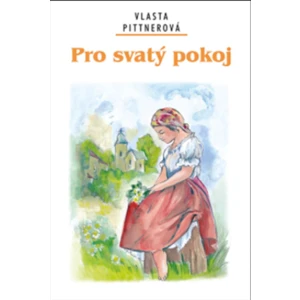 Pro svatý pokoj - Vlasta Pittnerová