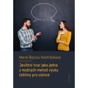 Jevištní tvar jako jedna z možných metod výuky češtiny pro cizince - Marie Boccou-Kestřánková