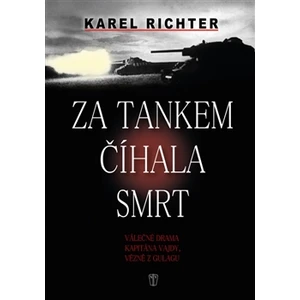 Za tankem číhala smrt - Karel Richter