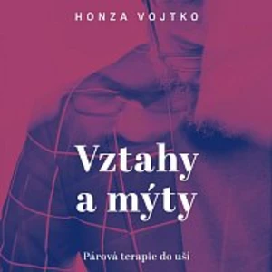 Vztahy a mýty - Honza Vojtko - audiokniha