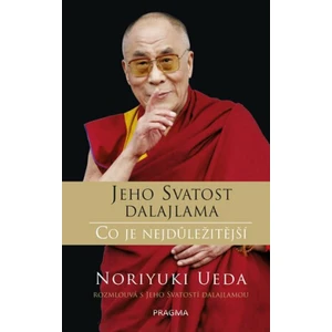 Jeho Svatost dalajlama: Co je nejdůležitější - Jeho Svatost Dalajláma, Ueda Noriyuki