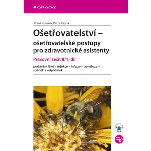 Ošetřovatelství - ošetřovatelské postupy pro zdravotnické asistenty, Hůsková Jitka