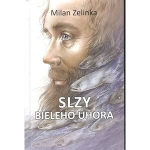 Slzy bieleho úhora - Milan Zelinka