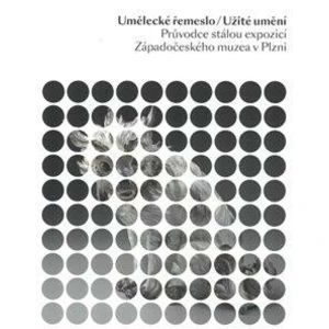 Umělecké řemeslo/Užité umění - Jan Mergl, Jindřich Mleziva, Lenka Merglová Pánková, Ludmila Kotorová