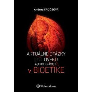 Aktuálne otázky o človeku a jeho právach v bioetike - Andrea Erdősová