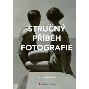 Stručný příběh fotografie - Ian Haydn Smith