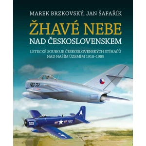 Žhavé nebe nad Československem - Letecké souboje československých stíhačů nad naším územím 1918–1989