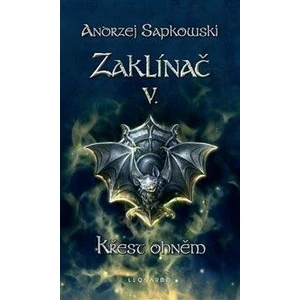 Zaklínač V: Křest ohněm - Andrzej Sapkowski